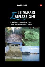 Itinerari e riflessioni. Antiche infrastrutture portuali e viarie tra Toscana, Lazio e Umbria