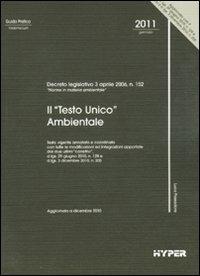 Il «testo unico» ambientale  - Libro Hyper 2011, Guida pratica | Libraccio.it