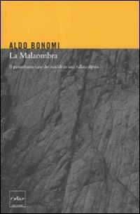 La Malaombra. Il perturbante caso dei suicidi in una vallata alpina - Aldo Bonomi - Libro Codice 2011 | Libraccio.it