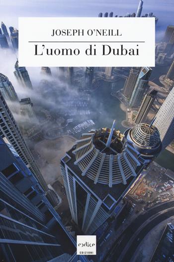 L' uomo di Dubai - Joseph O'Neill - Libro Codice 2015 | Libraccio.it