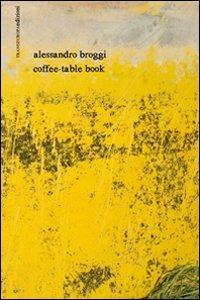 Coffee-table book. Con CD Audio - Alessandro Broggi - Libro Transeuropa 2011, Inaudita | Libraccio.it