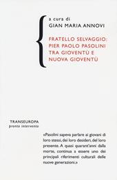 Fratello selvaggio: Pier Paolo Pasolini tra gioventù e nuova gioventù