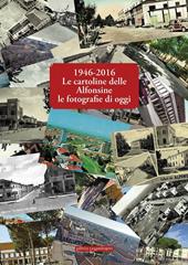 1946-2016 le cartoline delle Alfonsine le fotografie di oggi