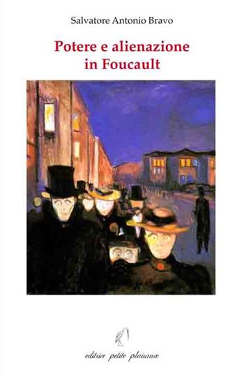 Potere e alienazione in Foucault - Salvatore Antonio Bravo - Libro Petite Plaisance 2015 | Libraccio.it