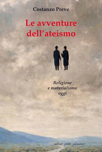 Le avventure dell'ateismo. Religione e materialismo oggi - Costanzo Preve - Libro Petite Plaisance 2021, Divergenze | Libraccio.it