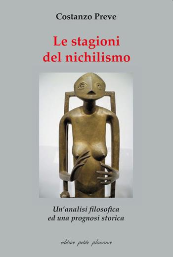 Le stagioni del nichilismo. Un'analisi filosofica ed una prognosi storica - Costanzo Preve - Libro Petite Plaisance 2021, Divergenze | Libraccio.it