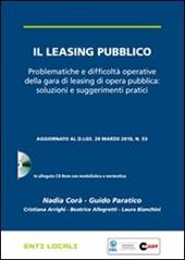 Il leasing pubblico. Problematiche e difficoltà operative della gara di leasing di opera pubblica: soluzioni e suggerimenti pratici. Con CD-ROM