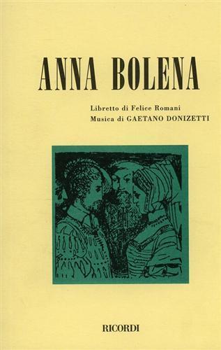 Anna Bolena. Tragedia lirica in due atti. Musica di G. Donizetti - Felice Romani - Libro Casa Ricordi 1956 | Libraccio.it