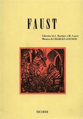 Faust. Dramma lirico in 5 atti. Musica di G. Gounod