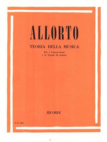 Teoria della musica. Per i Conservatori e le Scuole di musica - Riccardo Allorto - Libro Casa Ricordi 1983 | Libraccio.it