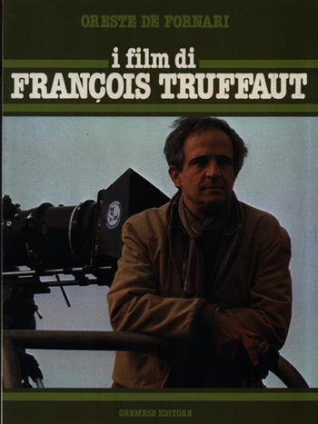 I film di F. Truffaut - Oreste De Fornari - Libro Gremese Editore 1998, Effetto cinema | Libraccio.it