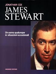 James Stewart. Un uomo qualunque in situazioni eccezionali - Jonathan Coe - Libro Gremese Editore 1998, Cinema e miti | Libraccio.it