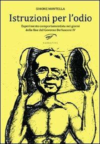 Istruzioni per l'odio - Simone Montella - Libro Ass. Culturale Il Foglio 2012, Narrativa | Libraccio.it