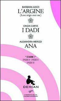 L' argine-I dadi-Ana - Barbara Gozzi, Cinzia Carta, Alexandra Merizzi - Libro Ass. Culturale Il Foglio 2013, Demian | Libraccio.it