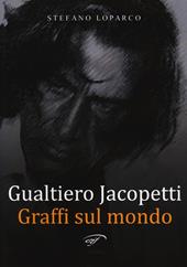 Gualtiero Jacopetti. Graffi sul mondo