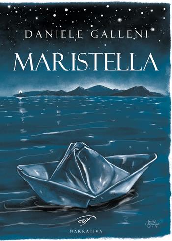 Maristella - Daniele Galleni - Libro Ass. Culturale Il Foglio 2018, Narrativa | Libraccio.it