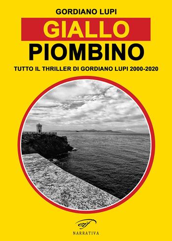 Giallo Piombino. Tutto il thriller-horror di Gordiano Lupi 2000-2020 - Gordiano Lupi - Libro Ass. Culturale Il Foglio 2023 | Libraccio.it