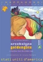 Arcobaleno sul Golden Gate-A rainbow over the Golden Gate - Joell U. Mathers - Libro Sinnos 2007, I mappamondi | Libraccio.it