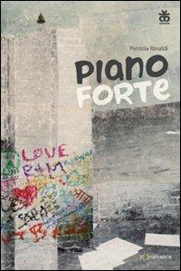 Piano forte - Patrizia Rinaldi - Libro Sinnos 2009, Segni. Zona franca | Libraccio.it