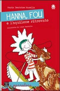 Hanna, Fou e l'aquilone ritrovato - Maria Beatrice Masella - Libro Sinnos 2010, Fiabalandia. I narratori | Libraccio.it