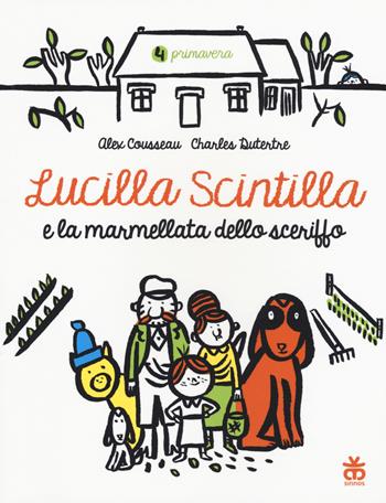 Lucilla Scintilla e la marmellata dello sceriffo. Ediz. a colori - Alex Cousseau - Libro Sinnos 2017, Avventura di primavera | Libraccio.it
