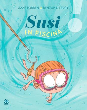 Susi in piscina. Ediz. a colori - Jaap Robben, Benjamin Leroy - Libro Sinnos 2019, Leggimi prima | Libraccio.it