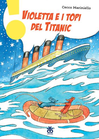 Violetta e i topi del Titanic - Cecco Mariniello - Libro Sinnos 2022, Leggimi! | Libraccio.it
