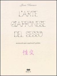 L'arte giapponese del sesso. Manuali per aspiranti geishe. Ediz. illustrata - Jina Bacarr - Libro Castelvecchi 2009, Toys | Libraccio.it