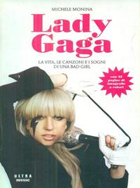 Lady Gaga. La vita, le canzoni e i sogni di una bad girl - Michele Monina - Libro Ultra 2007 | Libraccio.it