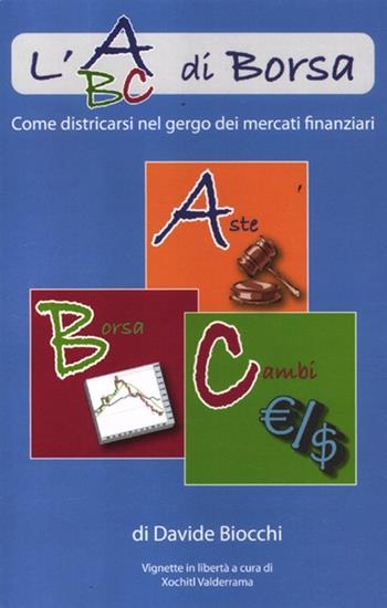 L'abc di borsa. Come districarsi nel gergo dei mercati finanziari - Davide Biocchi - Libro Castelvecchi 2012 | Libraccio.it