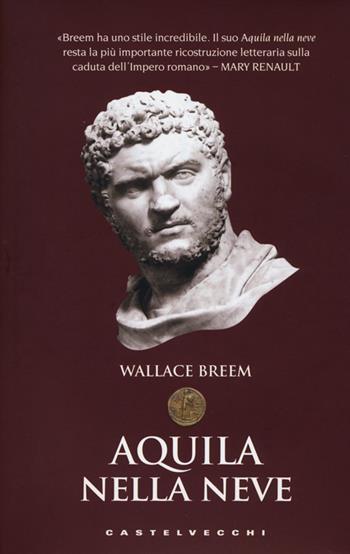 Aquila nella neve - Wallace Breem - Libro Castelvecchi 2012, Le monete | Libraccio.it