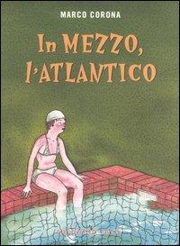 In mezzo, l'Atlantico - Marco Corona - Libro Coconino Press 2005, Maschera nera | Libraccio.it