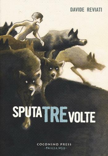 Sputa tre volte - Davide Reviati - Libro Coconino Press 2016, Coconino cult | Libraccio.it