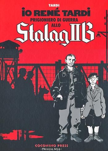 Io René Tardi prigioniero di guerra allo Stalag II B - Jacques Tardi - Libro Coconino Press 2013, Progetto 900 | Libraccio.it