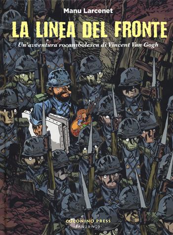 La linea del fronte. Un'avventura rocambolesca di Vincent Van Gogh - Manu Larcenet - Libro Coconino Press 2018, Coconino cult | Libraccio.it