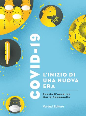 Covid-19. L'inizio di una nuova era - Fausto D'agostino, Mario Pappagallo - Libro Verduci 2020 | Libraccio.it