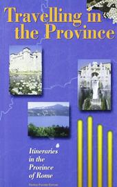 Travelling in the Province. Itineraries in the Province of Rome