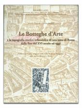 Le botteghe d'arte e la topografia storico-urbanistica di una zona di Roma dalla fine del XVI secolo ad oggi