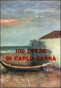 100 opere di Carlo Carrà. Ediz. illustrata - Mario Luzi, Mario De Micheli - Libro Firenzelibri 1971, FarsettiArte | Libraccio.it