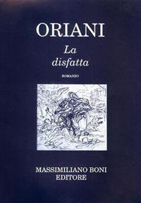 La disfatta - Alfredo Oriani - Libro Firenzelibri 1989, I libri di Massimiliano Boni | Libraccio.it