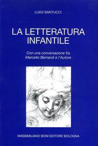 La letteratura infantile - Luigi Santucci - Libro Firenzelibri 1994, I libri di Massimiliano Boni | Libraccio.it