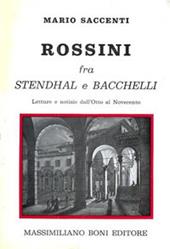 Rossini fra Stendhal e Bacchelli. Lettere e notizie dall'Otto al Novecento