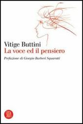 Vitige Buttini. La voce ed il pensiero. Ediz. illustrata