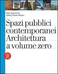 Spazi pubblici contemporanei. Architettura a volume zero. Ediz. illustrata  - Libro Skira 2006, Architettura | Libraccio.it