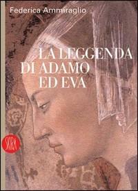 La leggenda di Adamo ed Eva  - Libro Skira 2006, Letteratura | Libraccio.it
