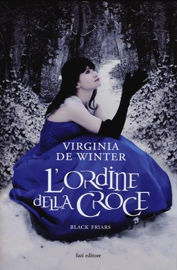 L' ordine della croce. Black Friars - Virginia De Winter - Libro Fazi 2013, Lain | Libraccio.it