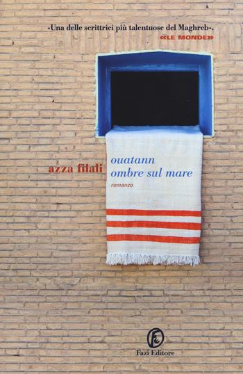 Ouatann. Ombre sul mare - Azza Filali - Libro Fazi 2015, Le strade | Libraccio.it