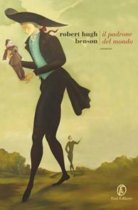 Il padrone del mondo - Robert Hugh Benson - Libro Fazi 2014, Le strade | Libraccio.it