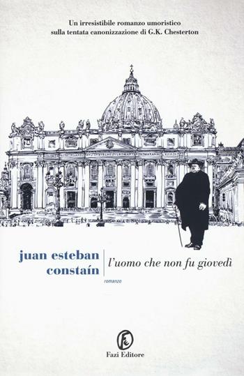 L'uomo che non fu giovedì - Juan Esteban Constaín - Libro Fazi 2016, Le strade | Libraccio.it