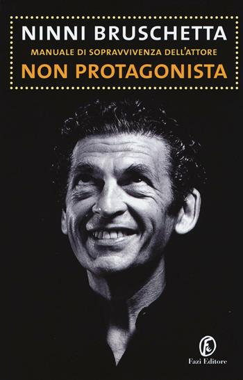 Manuale di sopravvivenza dell'attore non protagonista - Ninni Bruschetta - Libro Fazi 2016 | Libraccio.it